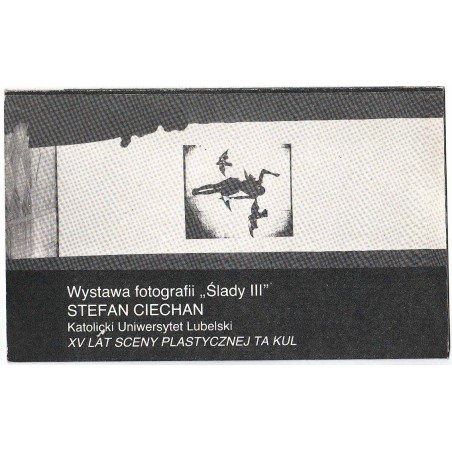 Wystawa fotografii "Ślady III" - Stefan Ciechan, Katolicki Uniwersytet Lubelski. XV lat Sceny Plastycznej TA KUL