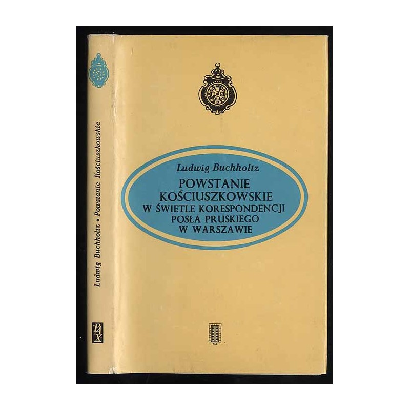Powstanie kościuszkowskie w świetle korespondencji posła pruskiego w Warszawie. Listy Ludwika Buchholtza do Fryderyka Wilhelma I