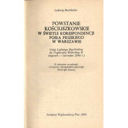Powstanie kościuszkowskie w świetle korespondencji posła pruskiego w Warszawie. Listy Ludwika Buchholtza do Fryderyka Wilhelma I
