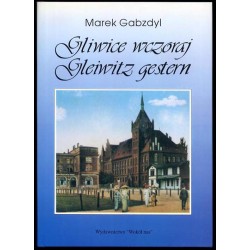 Gliwice wczoraj. Gleiwitz gestern