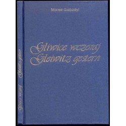 Gliwice wczoraj. Gleiwitz gestern