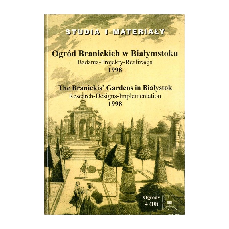 Ogród Branickich w Białymstoku. Badania - Projekty - Realizacja 1998  The Branickis' gardens in Białystok: research, designs, i