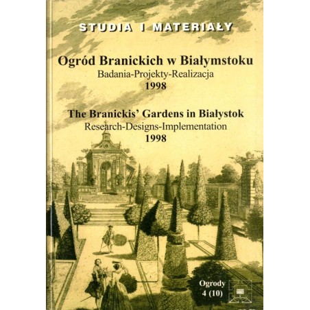 Ogród Branickich w Białymstoku. Badania - Projekty - Realizacja 1998  The Branickis' gardens in Białystok: research, designs, i