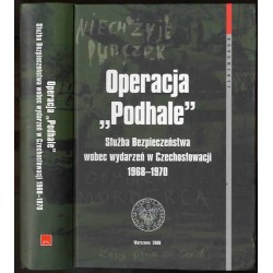 Operacja "Podhale". Służba Bezpieczeństwa wobec wydarzeń w Czechosłowacji 1968-1970