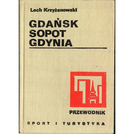 Gdańsk, Sopot, Gdynia. Przewodnik