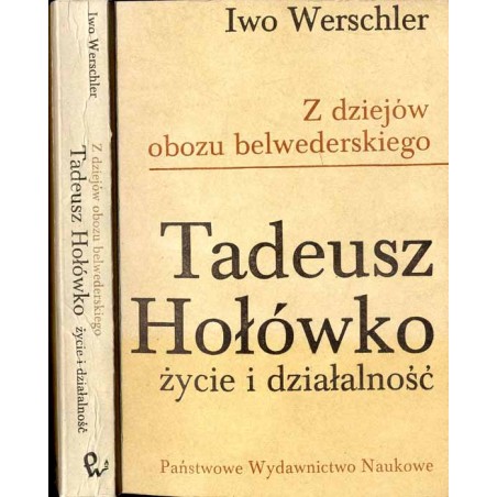 Tadeusz Hołówko: życie i działalność. Z dziejów obozu belwederskiego