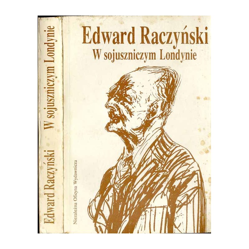W sojuszniczym Londynie. Dziennik ambasadora Edwarda Raczyńskiego 1939-1945