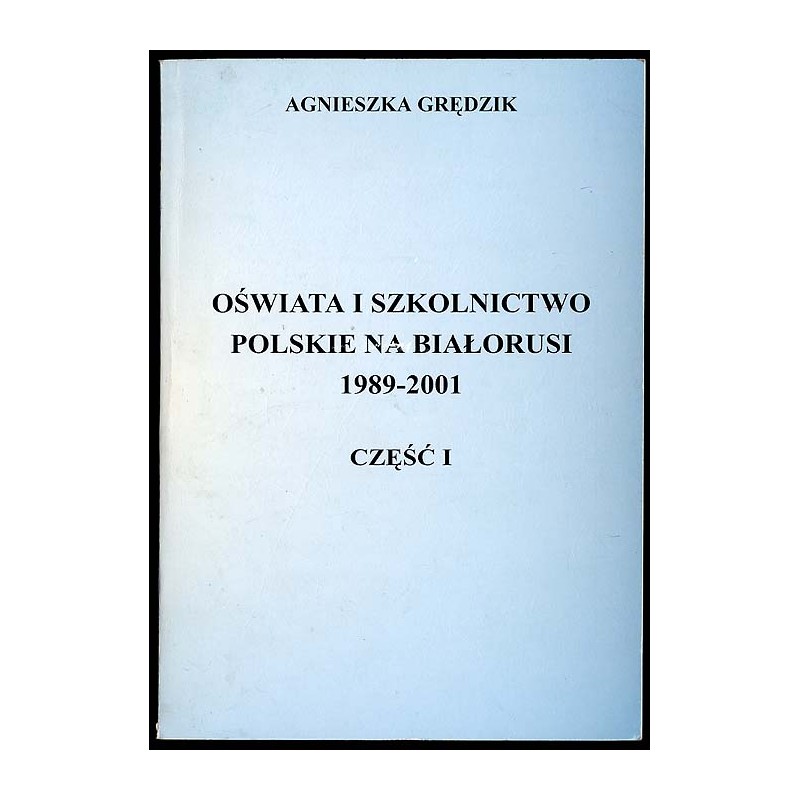 Oświata i szkolnictwo polskie na Białorusi 1989-2001. Cz.1