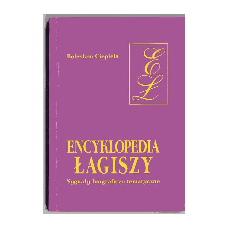 Encyklopedia Łagiszy. Sygnały biograficzno-tematyczne
