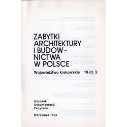Zabytki architektury i budownictwa w Polsce. Województwo krakowskie. T.18. Cz.2