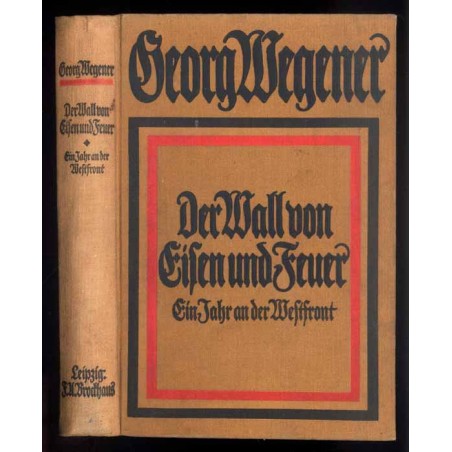 Der Wall von Eisen und Feuer. Ein Jahr an der Westfront