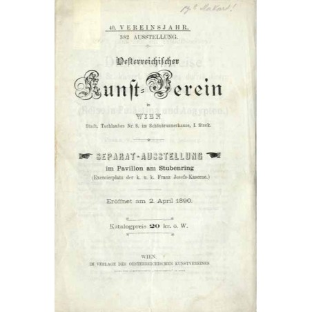 Oesterreichischer Kunst Verein in Wien. 40. Vereinsjahre, 382. Ausstellung. Eröffnet am 2. April 1890. Separat-Ausstellung im Pa