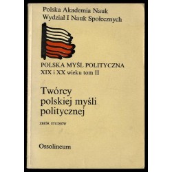 Twórcy polskiej myśli politycznej. Zbiór studiów