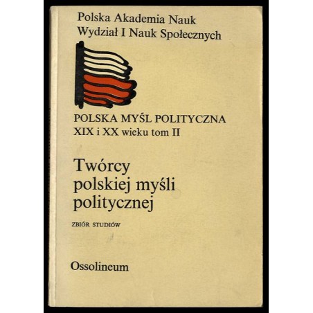 Twórcy polskiej myśli politycznej. Zbiór studiów