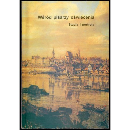 Wśród pisarzy oświecenia. Studia i portrety
