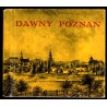 Dawny Poznań. Widoki i fotografie miasta z lat 1618-1939
