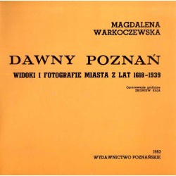 Dawny Poznań. Widoki i fotografie miasta z lat 1618-1939