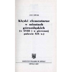 Klęski elementarne w miastach górnośląskich (w XVIII i w pierwszej połowie XIX w.)