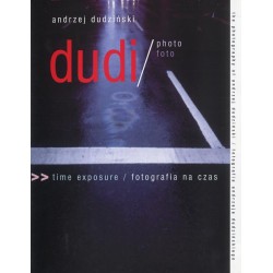 Dudi/photo. The photography of Andrzej Dudziński. Foto. Fotografia Andrzeja Dudzińskiego. Time exposure. Fotografia na czas