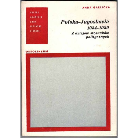 Polska-Jugosławia 1934-1939. Z dziejów stosunków politycznych