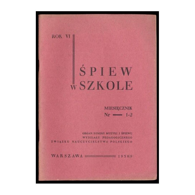 Śpiew w Szkole. Miesięcznik. Organ Komisji Muzyki i Śpiewu Wydziału Pedagogicznego Związku Nauczycielstwa Polskiego. R.5 (1938-1