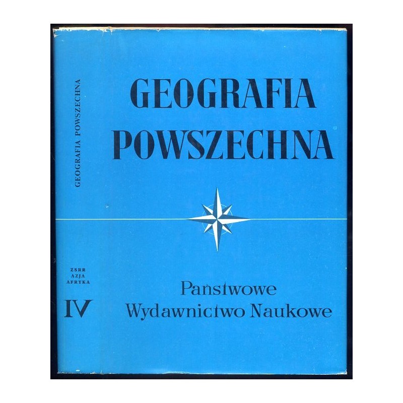Geografia Powszechna. T.4: Związek Socjalistycznych Republik Radzieckich. Azja. Afryka