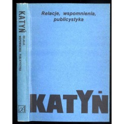 Katyń. Relacje, wspomnienia, publicystyka
