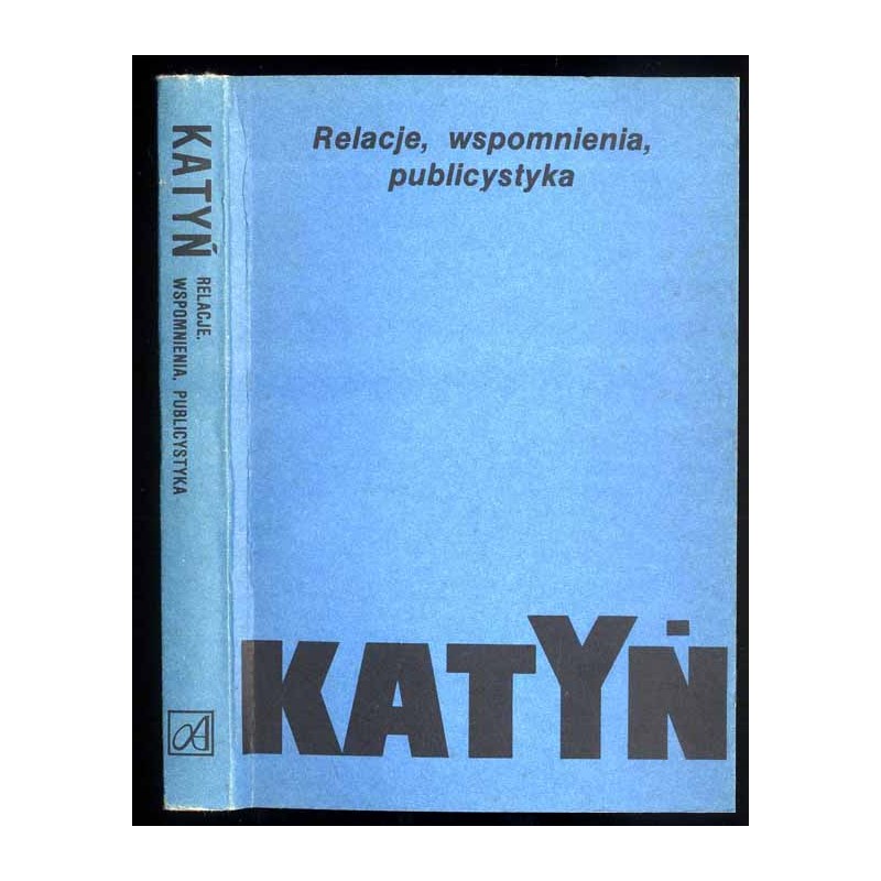 Katyń. Relacje, wspomnienia, publicystyka