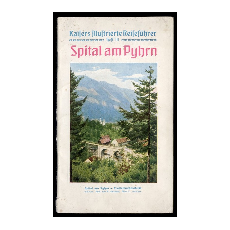 Kaisers Illustrierte Reiseführer. Heft 3: Spital am Pyhrn