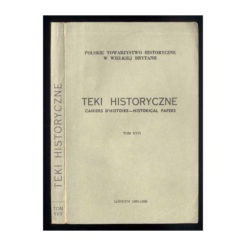 Teki Historyczne. T. 17 (1978-1980) / numer poświęcony gen. dyw. Marianowi Kukielowi