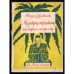 Mój jedyny, mój kochany nosi kaftan z cze-sun-czy. Poezje chińskie