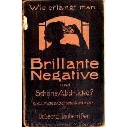Wie erlangt man Brillante Negative und schöne Abdrücke?