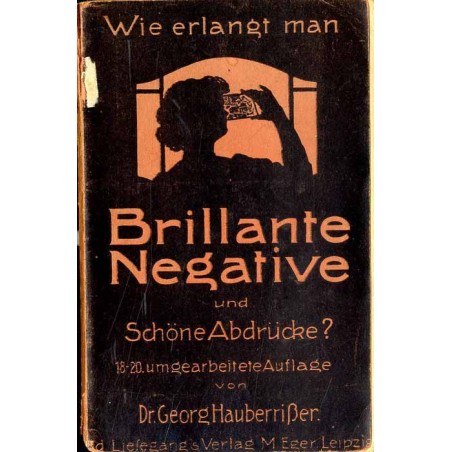 Wie erlangt man Brillante Negative und schöne Abdrücke?