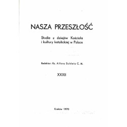 Nasza Przeszłość. Studia z dziejów Kościoła i kultury katolickiej w Polsce. T.32 (1970)