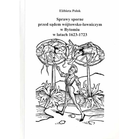 Sprawy sporne przed sądem wójtowsko-ławniczym w Bytomiu w latach 1623-1723