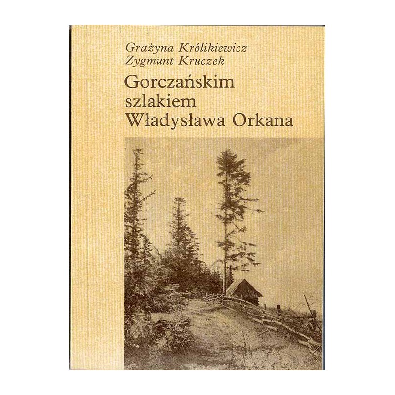 Gorczańskim szlakiem Władysława Orkana