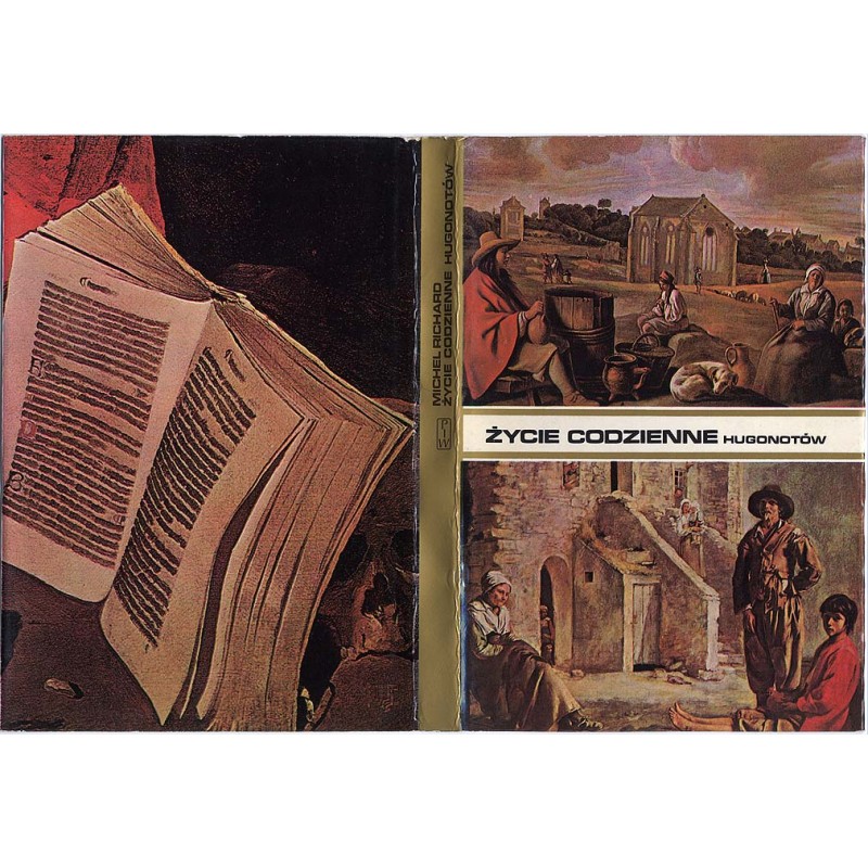 Życie codzienne hugonotów od edyktu nantejskiego do Rewolucji Francuskiej