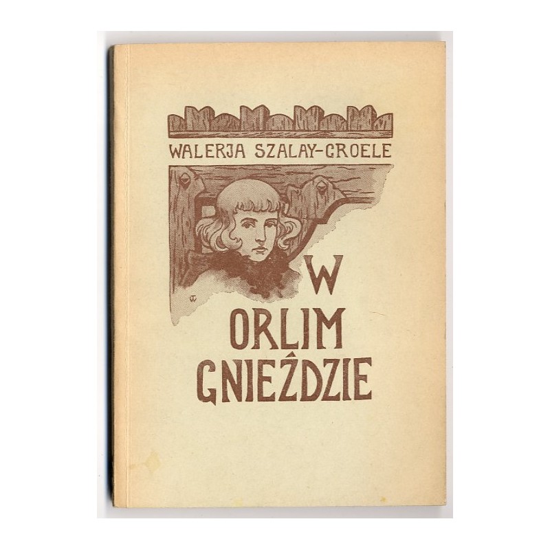 W orlim gnieździe. Opowieść z dawnych czasów