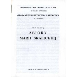 Wydawnictwo okolicznościowe z okazji otwarcia oddziału Muzeum Hutnictwa i Kuźnictwa w Ustroniu pod nazwą "Zbiory Marii Skalickie