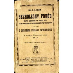 Bezbolesny poród. Przepisy zachowania się podczas ciąży celem uniknięcia bólu i niebezpieczeństw przy rozwiązaniu Z dodatkiem O