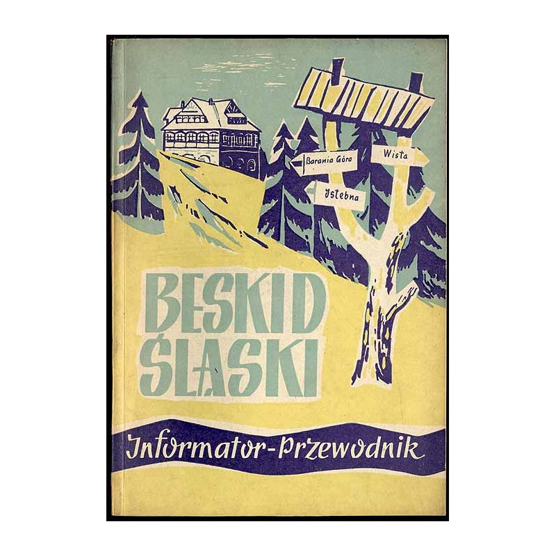 Beskid Śląski. Opis, informator, krótki przewodnik turystyczny. Praca zbiorowa