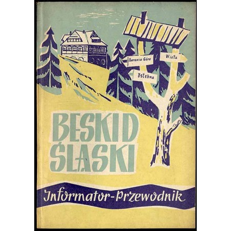 Beskid Śląski. Opis, informator, krótki przewodnik turystyczny. Praca zbiorowa