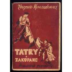 Tatry i Zakopane. Przewodnik popularny. Dla uczestników wczasów, kursów, obozów, wycieczek zbiorowych i szerokich rzesz turystów