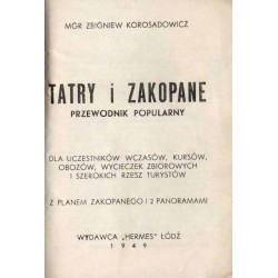 Tatry i Zakopane. Przewodnik popularny. Dla uczestników wczasów, kursów, obozów, wycieczek zbiorowych i szerokich rzesz turystów