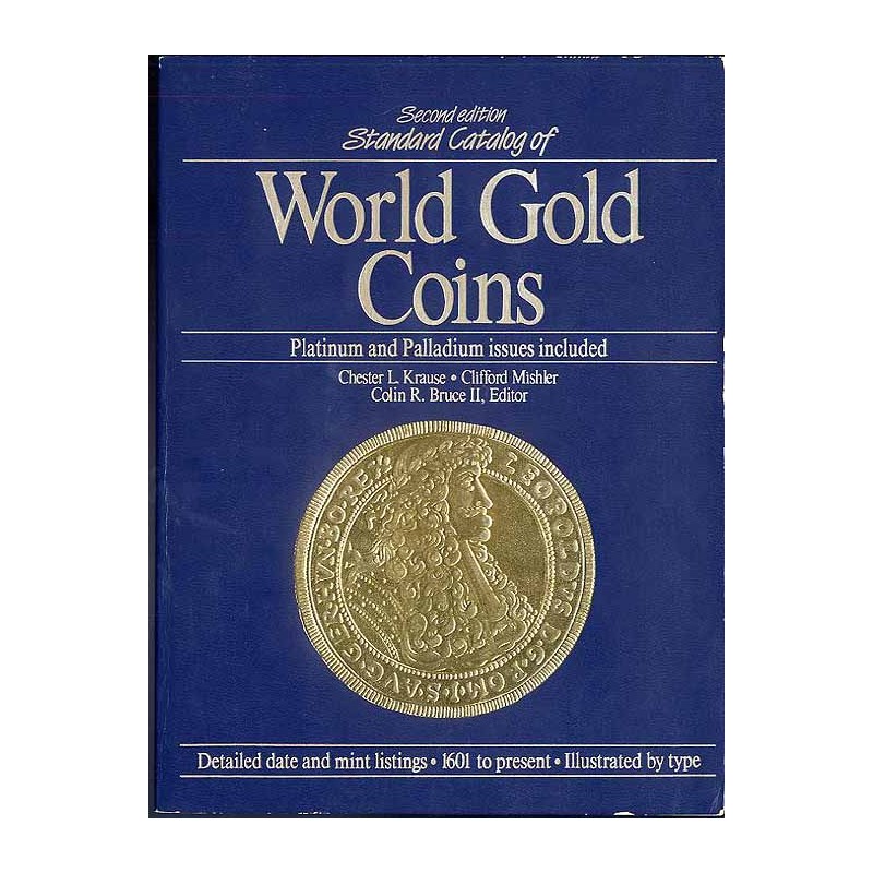 Standard Catalog of World Gold Coins. Platinum and Palladium issues included. 1988 Edition