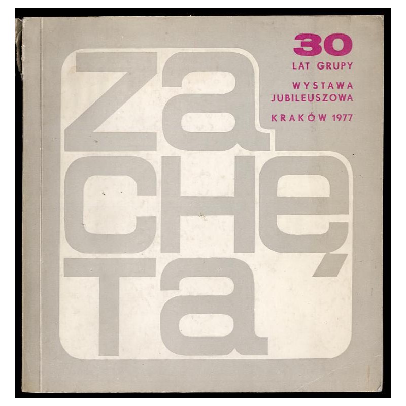 73 Ogólnopolska Jubileuszowa Wystawa. XXX-lecie Grupy Twórczej "Zachęta" [lipiec - sierpień 1977, Kraków, Pawilon Wystawowy BWA]