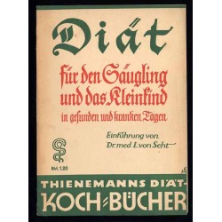 Diät für den Säugling und das Kleinkind in gesunden und kranken Tagen