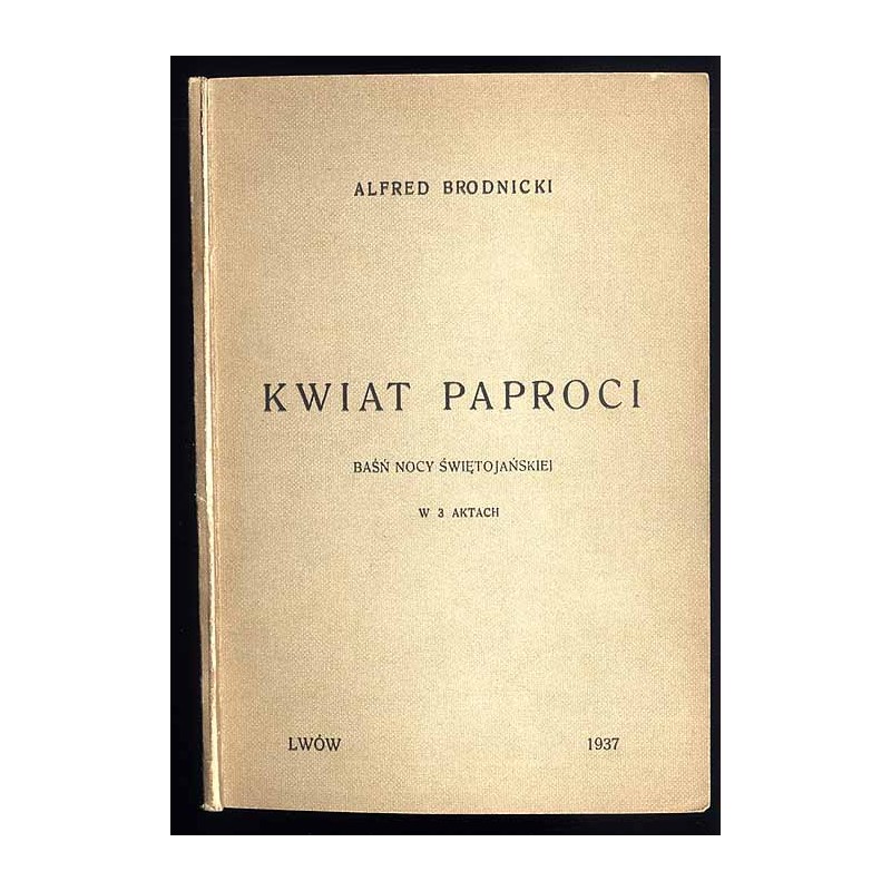 Kwiat paproci. Baśń nocy świętojańskiej w 3 aktach