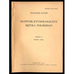 Słownik etymologiczny języka polskiego. T. 1: z. 5 (Ilekolwiek-Jużyna)