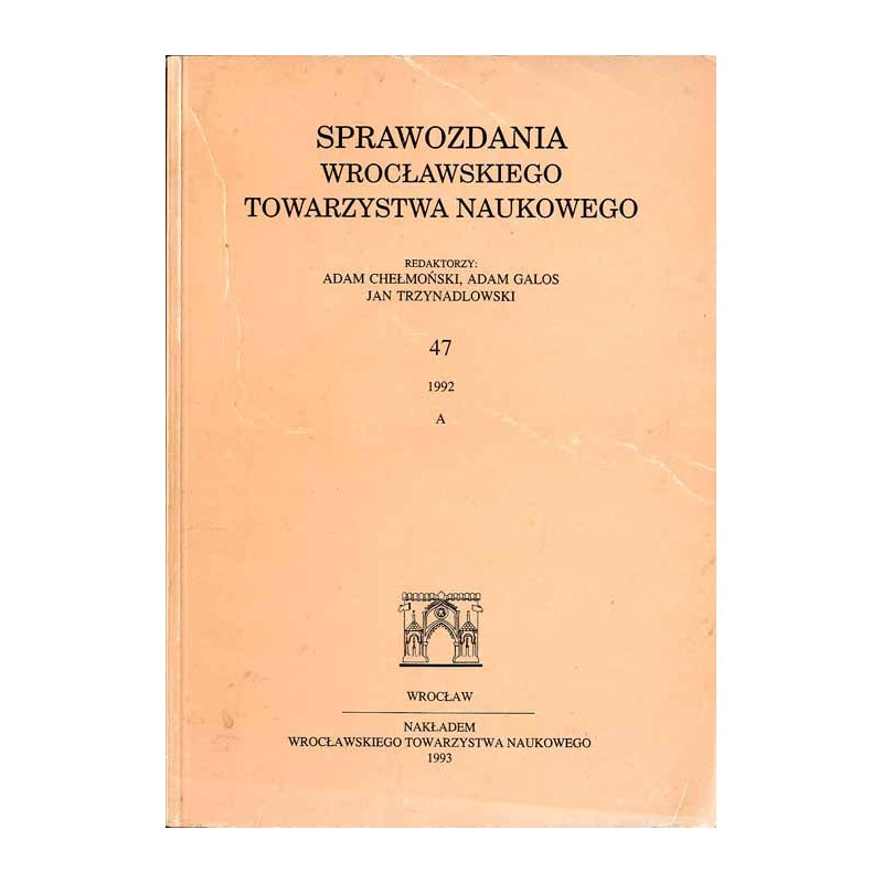 Sprawozdania Wrocławskiego Towarzystwa Naukowego. [Seria] A. Nr 47 (1992)